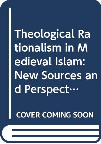Theological Rationalism in Medieval Islam
