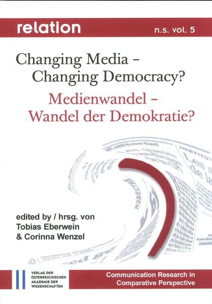 Changing Media - Changing Democracy? Medienwandel - Wandel Der Demokratie?
