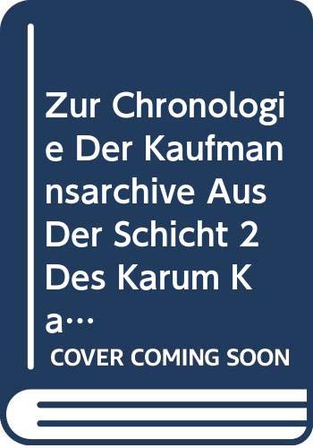 Zur Chronologie der Kaufmannsarchive aus der Schicht 2 des Karum Kanes