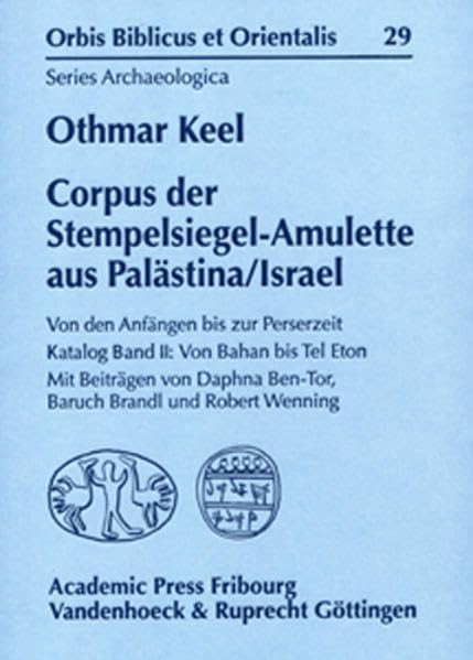 Corpus der Stempelsiegel-Amulette aus Palästina/Israel. Von den Anfängen bis zur Perserzeit. Katalog Band II