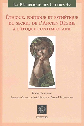 Éthique, poétique et esthétique du secret de l'Ancien Régime à l'époque contemporaine