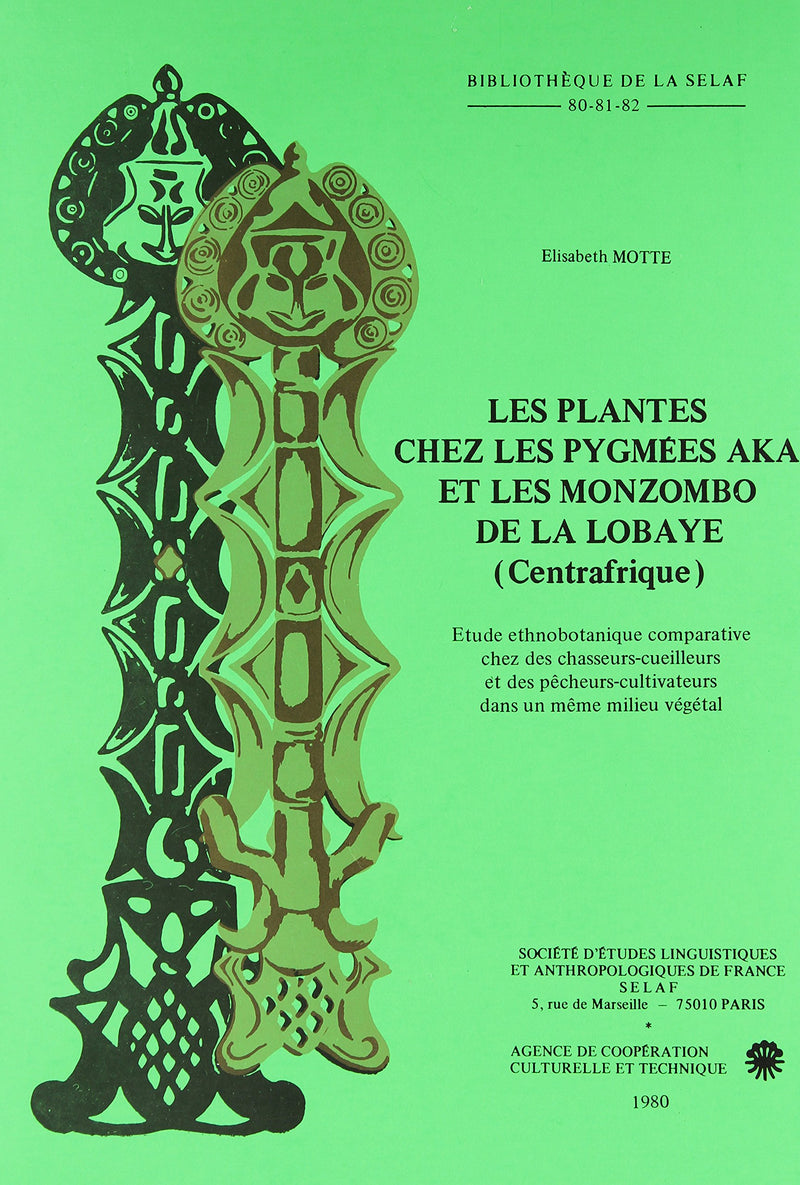 Les Plantes Chez Les Pygmees Aka Et Les Monzombo De La Lobaye (Centrafrique). Contribution a Une Etude Ethnobotanique Comparative Chez Des Chasseurs-cueilleurs Et Des Pecheurs-cultivateurs Vivant Dans Un Meme Milieu Vegetal (Etudes Pygmees V)