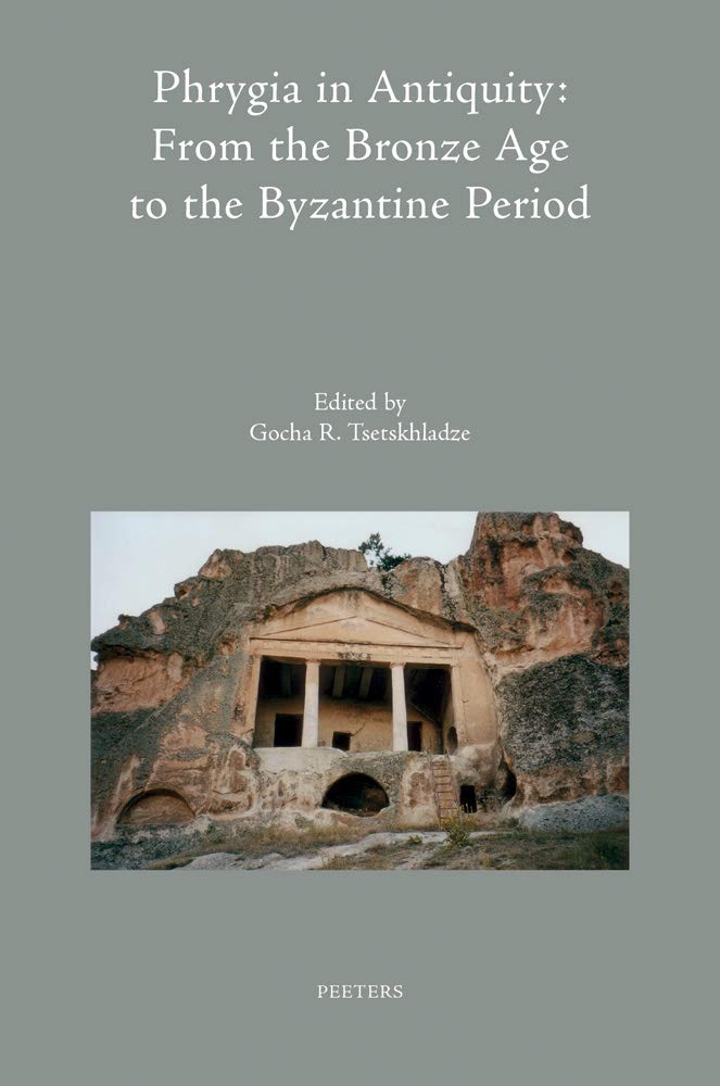 Phrygia in Antiquity: From the Bronze Age to the Byzantine Period