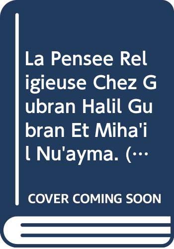La Pensee Religieuse Chez Gubran Halil Gubran Et Miha'il Nu'ayma