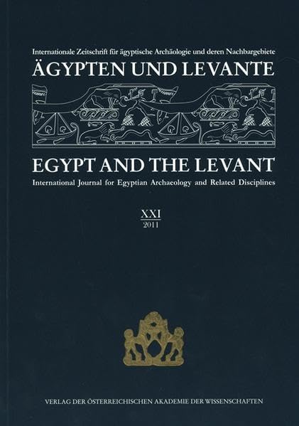 Agypten Und Levante XXI (21) 2011 /Egypt and the Levant XXI (21) 2011
