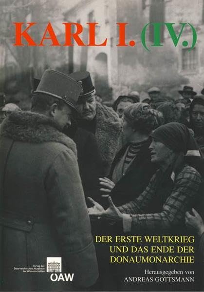 Karl I. (IV), Der Erste Weltkrieg Und Das Ende Der Donaumonarchie