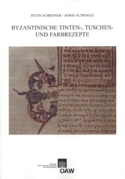 Byzantinische Tinten-, Tuschen- Und Farbrezepte