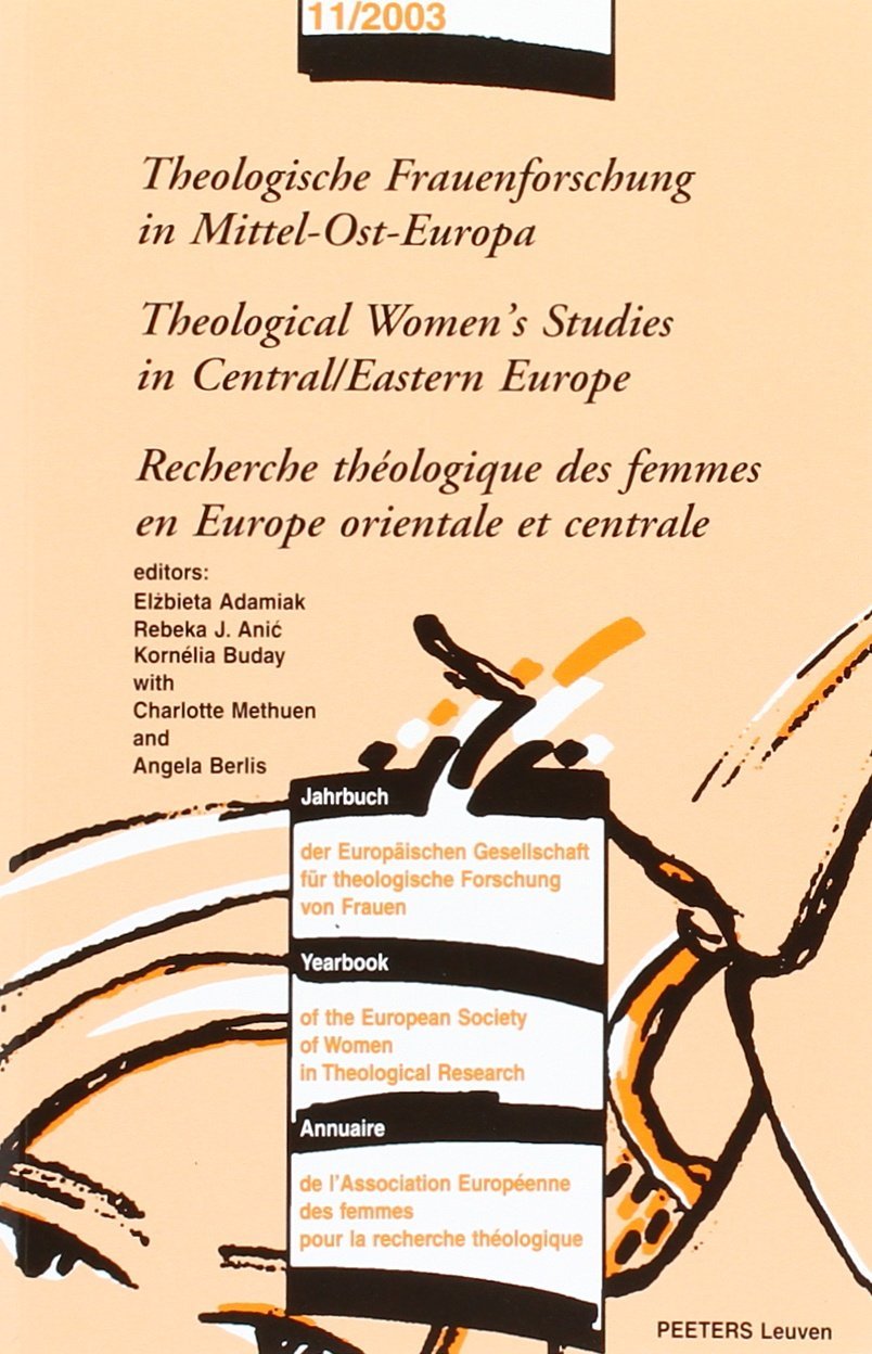 Theologische Frauenforschung in Mittel-Ost-Europa - Theological Women's Studies in Central/Eastern Europe - Recherche Theologique Des Femmes En Europe Orientale Et Centrale