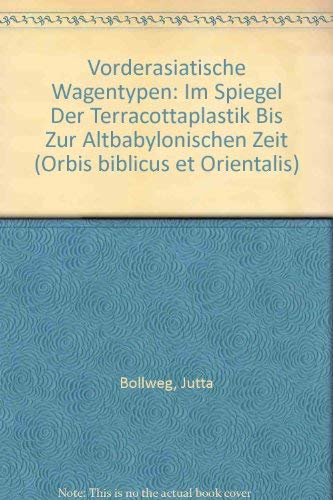 Vorderasiatische Wagentypen im Spiegel der Terracottaplastik bis zur Altbabylonischen Zeit