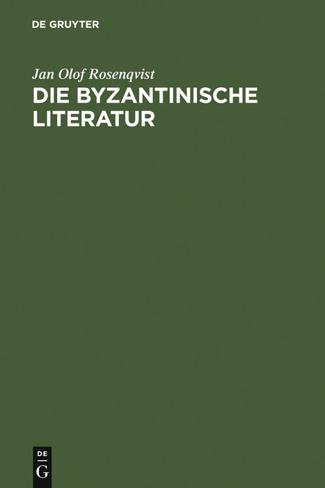 Die byantinische Literatur: Vom 6. Jahrhundert bis zum Fall Konstantinopels 1453