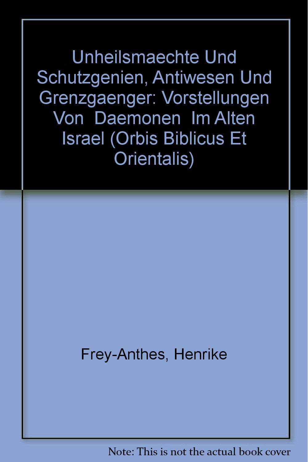 Unheilsmächte und Schutzgenien, Antiwesen und Grenzgänger