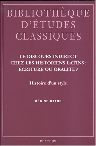 Le Discours Indirect Chez Les Historiens Latins: Ecriture Ou Oralite?