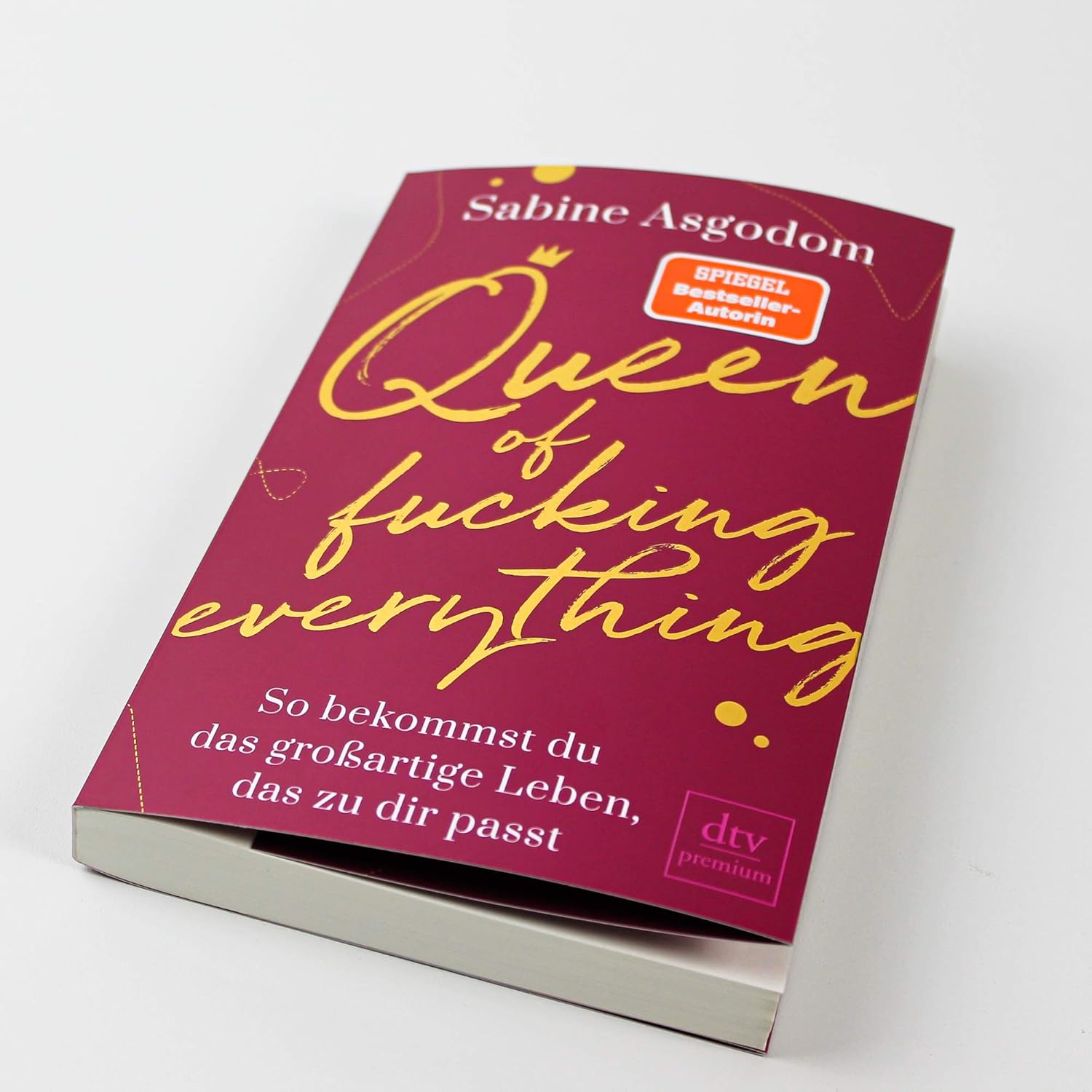 Queen of fucking everything - So bekommst du das großartige Leben, das zu dir passt