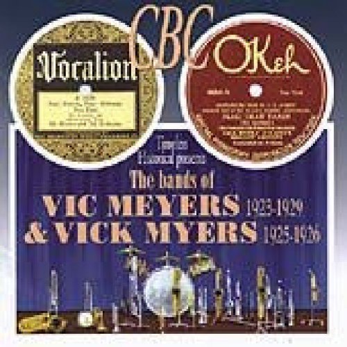 The Bands Of Vic Meyers 1923-1929 & Vick Myers 1925-1926