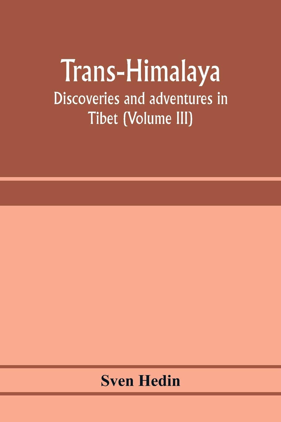 Trans-Himalaya; discoveries and adventures in Tibet (Volume III