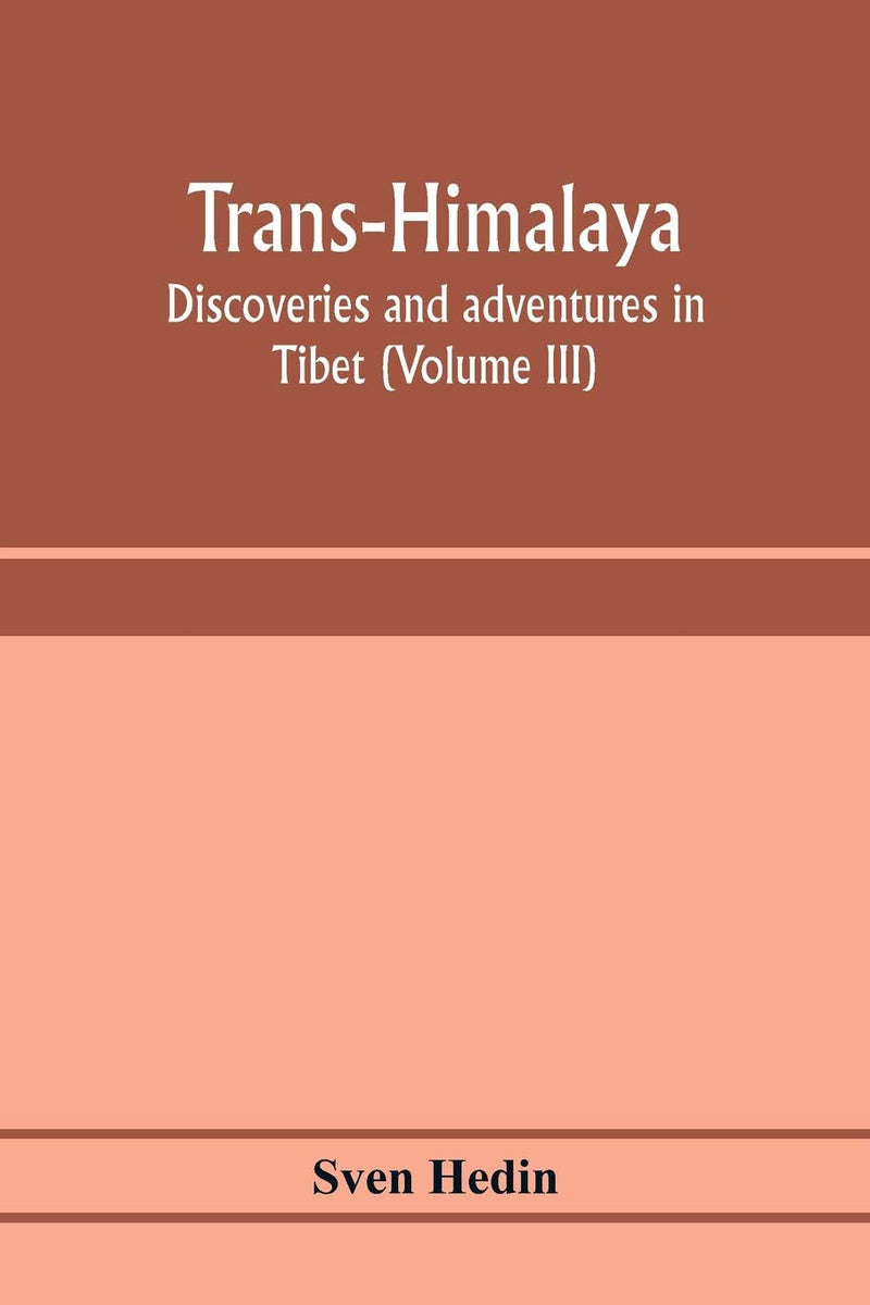 Trans-Himalaya; discoveries and adventures in Tibet (Volume III