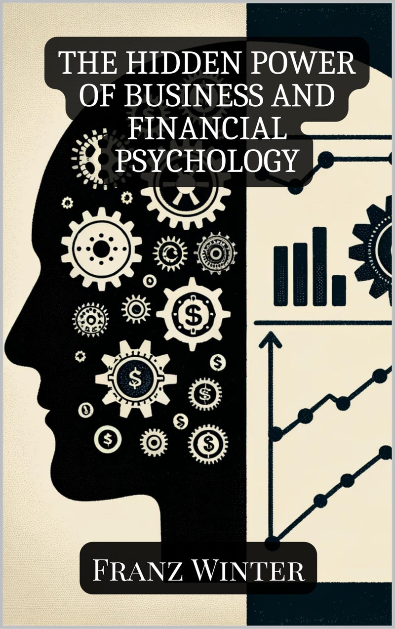 The hidden power of business and financial psychology