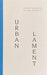 URBAN LAMENT: Collective Expressions of Pain, Rage, and Affection (kyklàda.press, 09