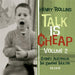 Talk Is Cheap Volume 2