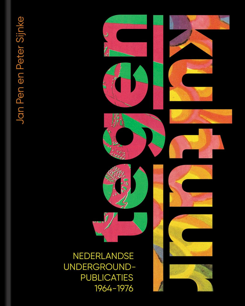 Tegenkultuur: Nederlandse undergroundpublicaties 1964-1976