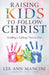 Raising Kids to Follow Christ