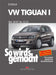VW Tiguan 10/07-12/15: So wird’s gemacht - Band 152 (Print on demand
