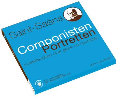 Saint-Saens / druk 1: luisterboeken over grote componisten (Componisten portretten)