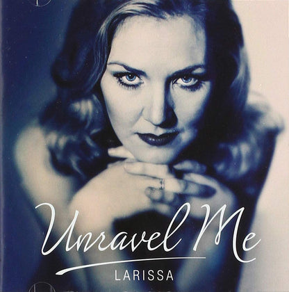 Larissa - Unravel me