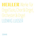 Heiller: Werke Für Orgel Solo, Chor & Orgel, Orchester & Orgel
