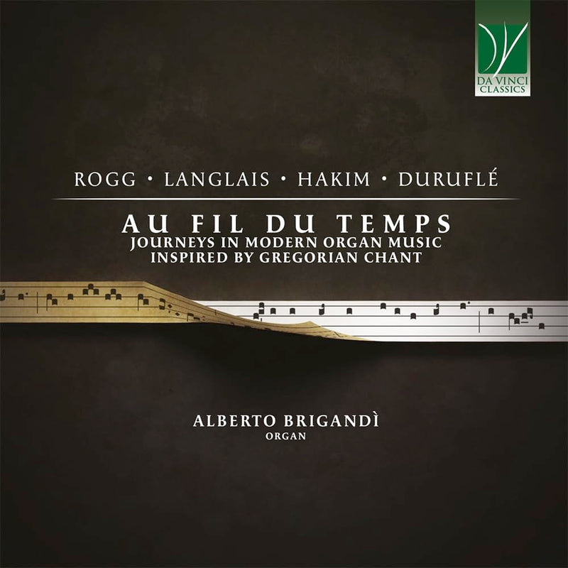 Au Fil du Temps: Journeys in Modern Organ Music Inspired By Gregorian Chant