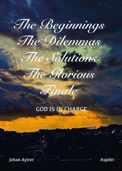 The Beginnings, The Dilemmas, The Solutions, The Glorious Finale