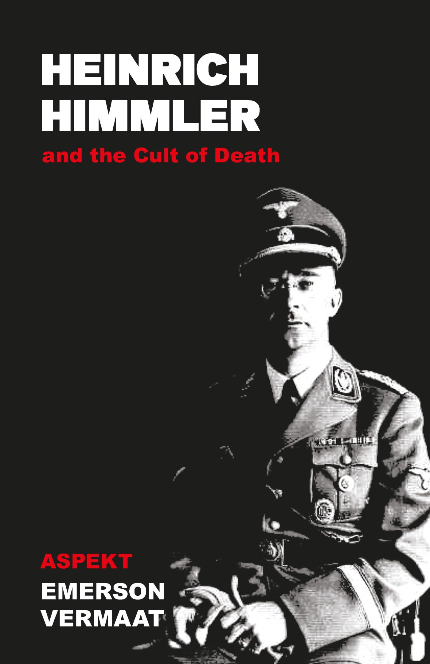 Heinrich Himmler: and the Cult of Death