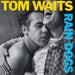 Rain Dogs (Ltd. Edition)