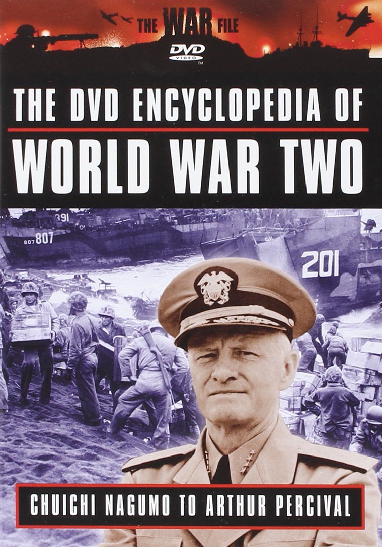 The Encyclopedia Of World War 2: Nagumo To Arthur Percival
