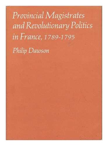 Provincial Magistrates and Revolutionary Politics in France, 1789-95 (Historical Monograph): 66 (Harvard Historical Monographs