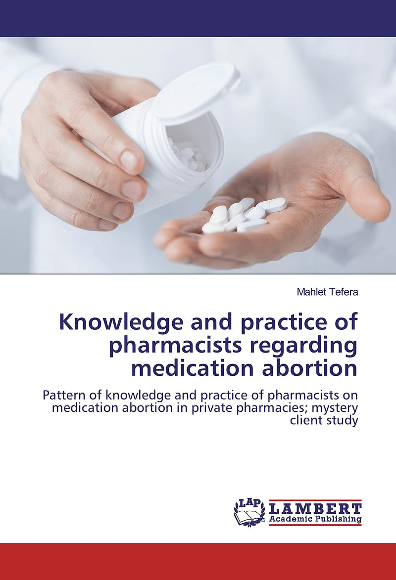 Knowledge and practice of pharmacists regarding medication abortion: Pattern of knowledge and practice of pharmacists on medication abortion in private pharmacies; mystery client study