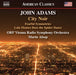 John Adams: City Noir: Fearful Symmetries/Lola Montez Does the Spider Dance