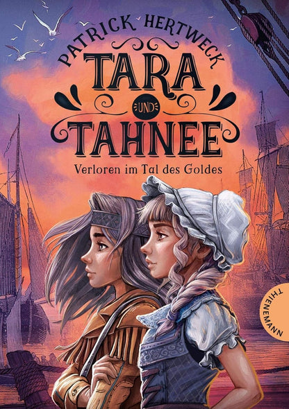 Tara und Tahnee: Verloren im Tal des Goldes | Historischer Abenteuerroman für Kinder ab 10