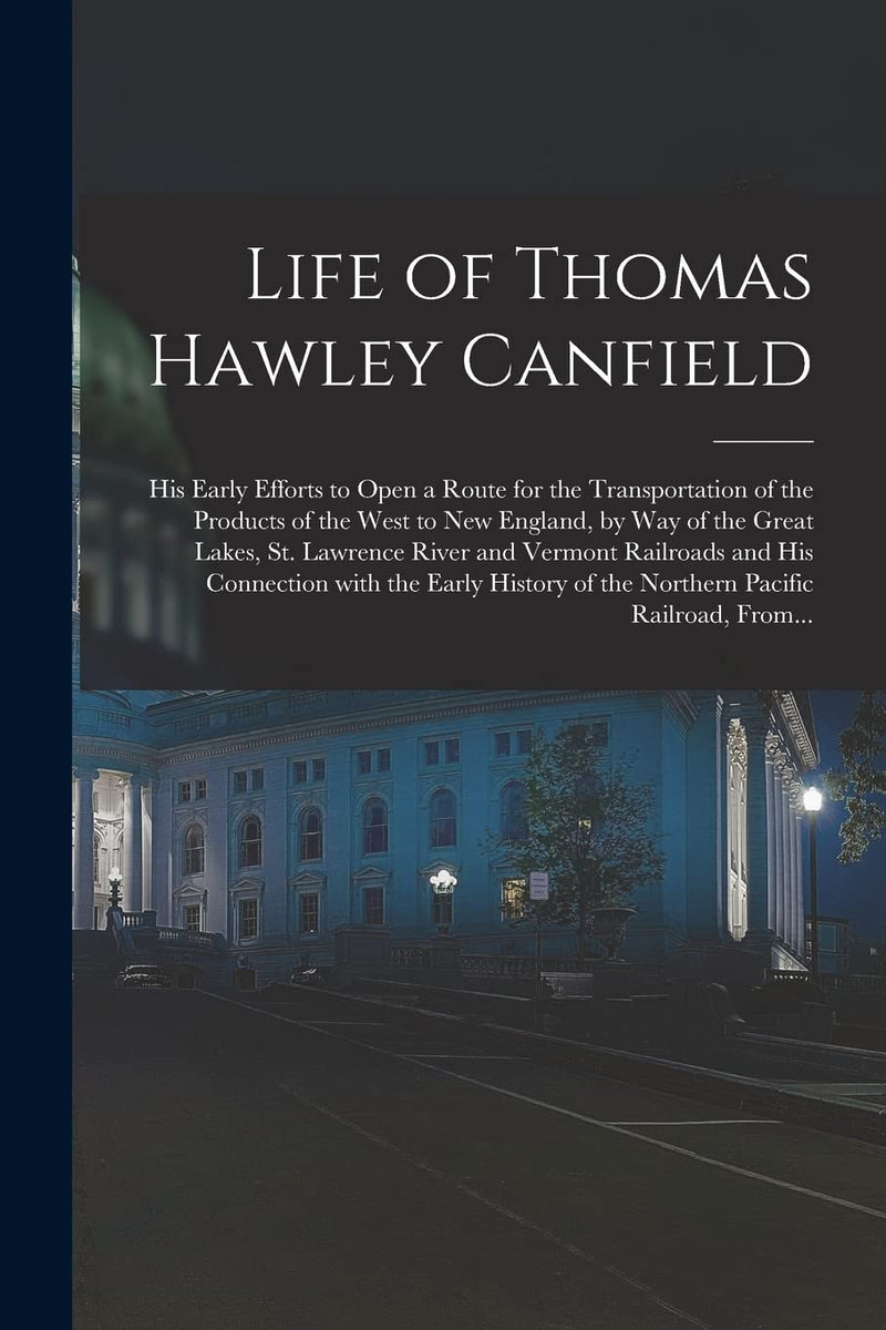 Life of Thomas Hawley Canfield [microform]