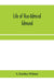Life of Vice-Admiral Edmund, lord Lyons. With an account of naval operations in the Black Sea and Sea of Azoff, 1854-56
