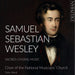 Samuel Sebastian Wesley: Sacred Choral Music