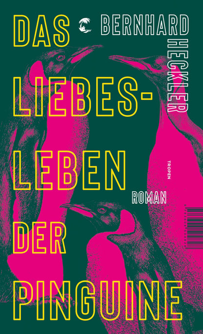 Das Liebesleben der Pinguine: Roman