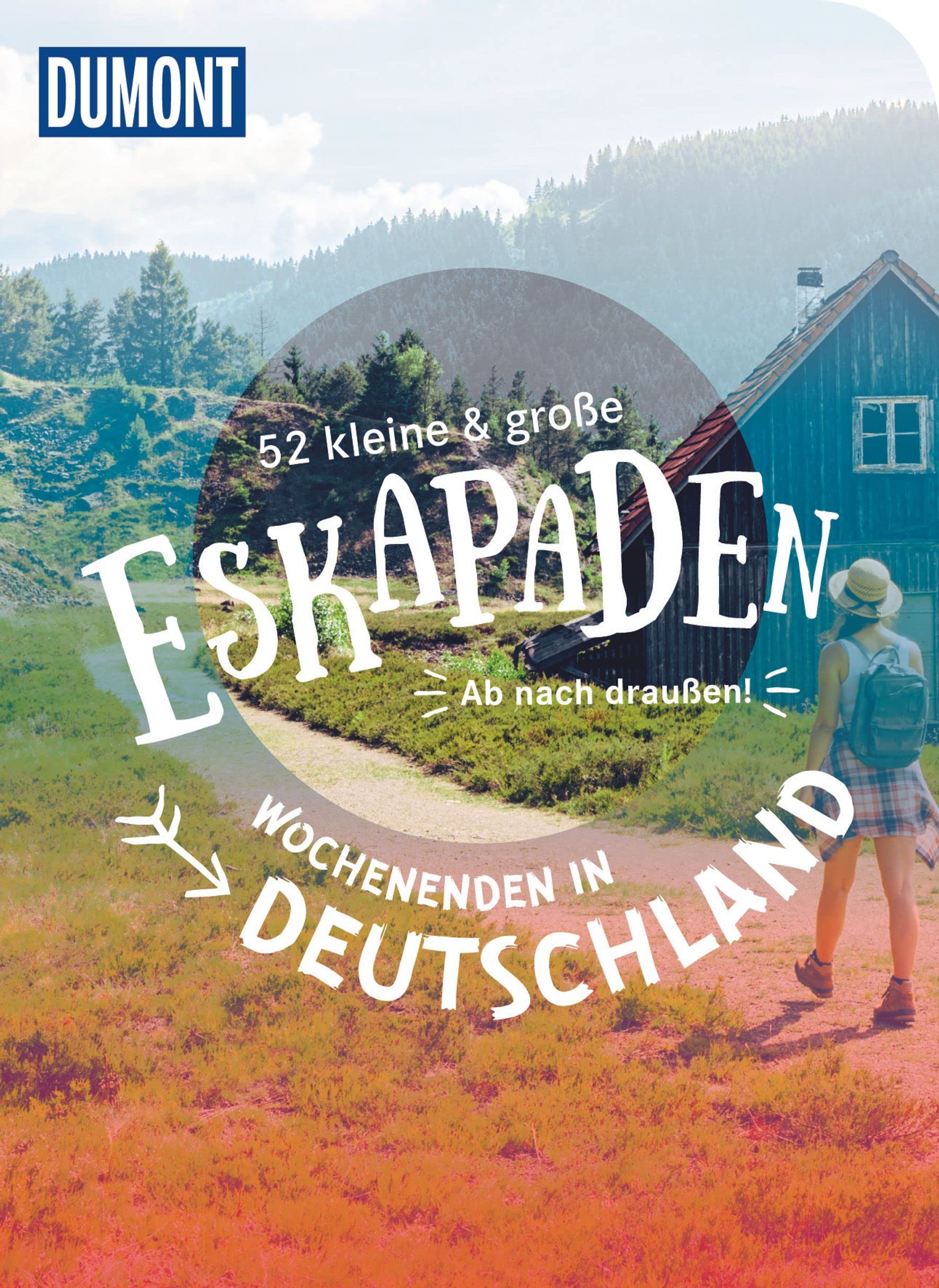 52 kleine & große Eskapaden - Wochenenden in Deutschland: Ab nach draußen! (DuMont Eskapaden)