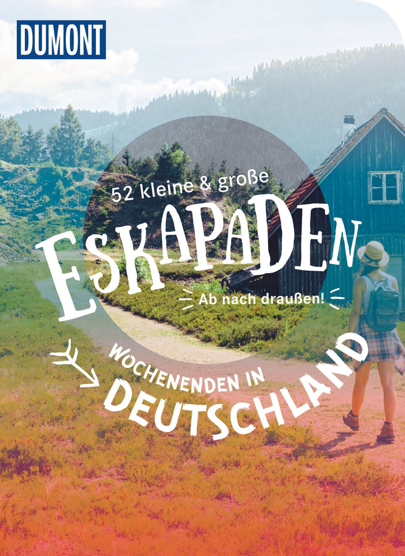 52 kleine & große Eskapaden - Wochenenden in Deutschland: Ab nach draußen! (DuMont Eskapaden)