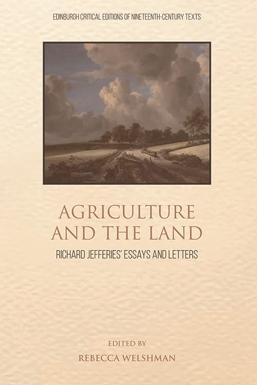 Agriculture And The Land (Richard Jefferies` Essays And Letters)