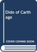 Dido Of Carthage (A Classical And Literary Life)
