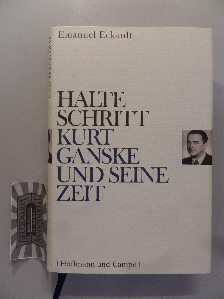 Halte Schritt: Kurt Ganske und seine Zeit
