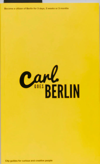 Carl Goes Berlin (Carl Goes Series): become a citizen of Berlin for 3 days, 3 weeks or 3 months.
