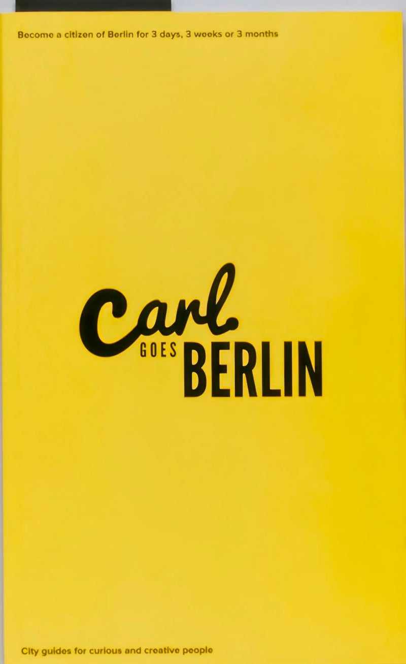 Carl Goes Berlin (Carl Goes Series): become a citizen of Berlin for 3 days, 3 weeks or 3 months.