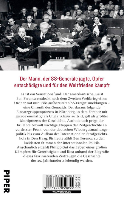 Jahrhundertzeuge Ben Ferencz: Chefankläger der Nürnberger Prozesse und leidenschaftlicher Kämpfer für Gerechtigkeit | Die erste umfassende Biografie über Benjamin Ferencz